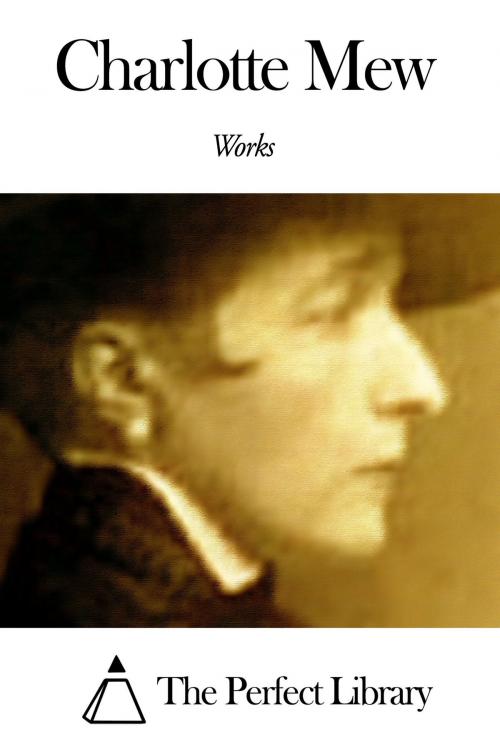 Cover of the book Works of Charlotte Mew by Charlotte Mew, The Perfect Library