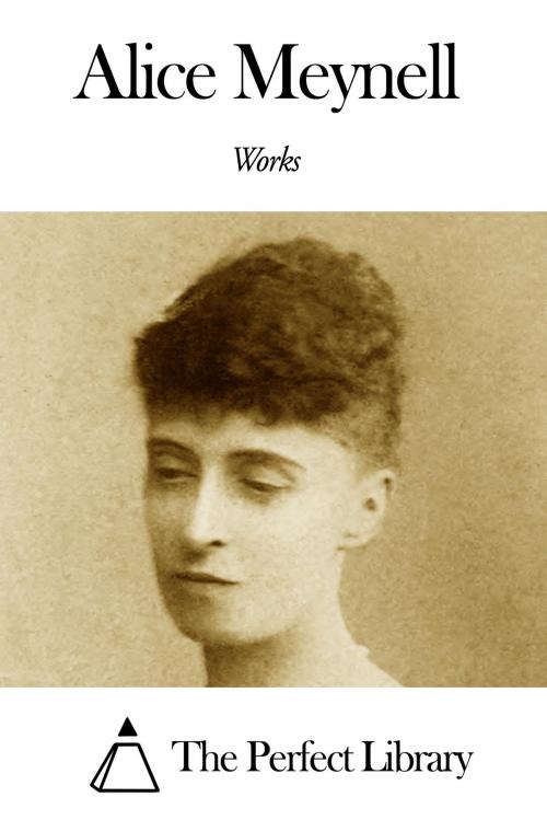Cover of the book Works of Alice Meynell by Alice Meynell, The Perfect Library