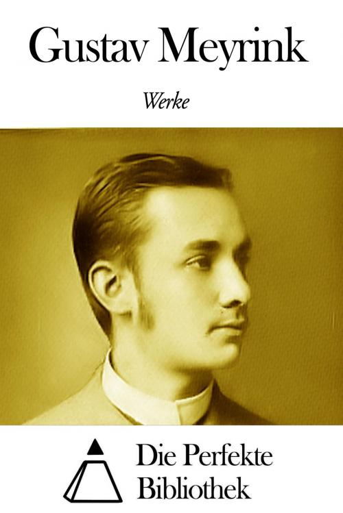 Cover of the book Werke von Gustav Meyrink by Gustav Meyrink, Die Perfekte Bibliothek