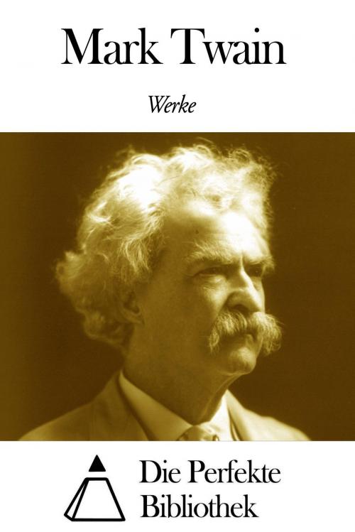Cover of the book Werke von Mark Twain by Mark Twain, Die Perfekte Bibliothek