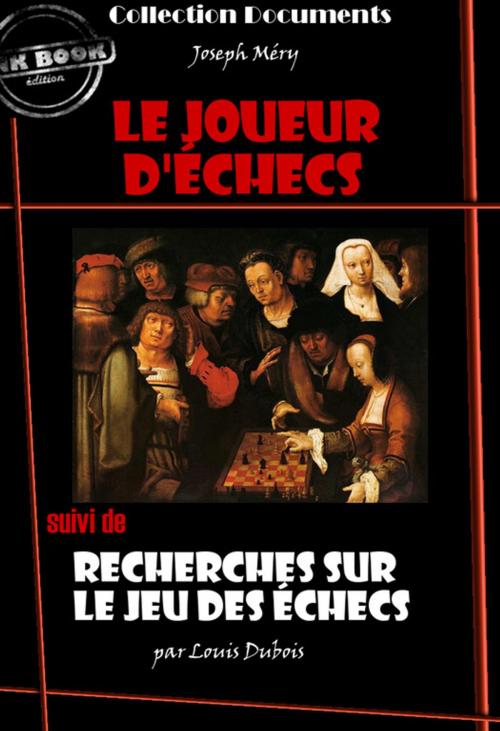Cover of the book Le Joueur d'échecs suivi de Recherches sur le jeu des échecs by Louis Dubois, Joseph Méry, Ink book