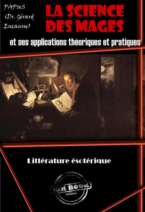 Cover of the book La science des mages et ses applications théoriques et pratiques : Petit résumé de l'occultisme by Papus, Ink book