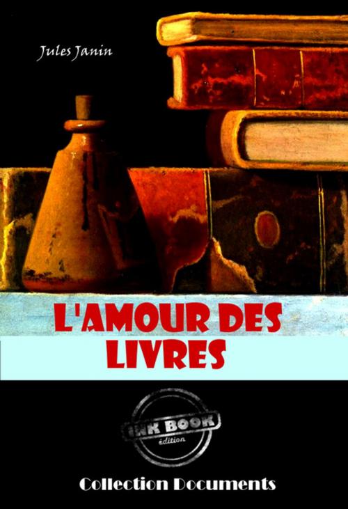 Cover of the book L'amour des livres by Jules Janin, Ink book