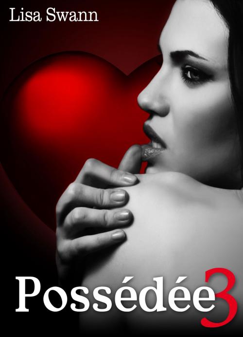Cover of the book Possédée - volume 3 by Lisa Swann, Editions addictives
