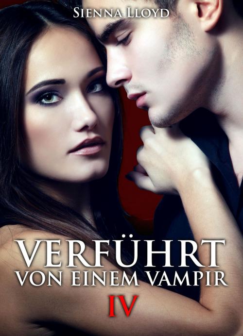 Cover of the book Verführt von einem Vampir - Band 4 by Sienna Lloyd, Addictive Publishing