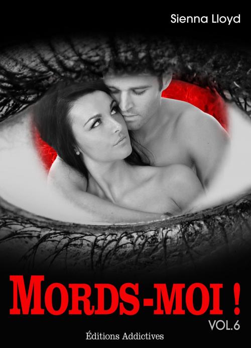 Cover of the book Mords-moi ! volume 6 by Sienna Lloyd, Editions addictives