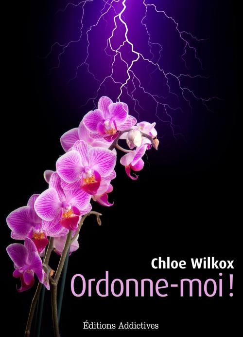 Cover of the book Ordonne-moi ! volume 1 by Chloe Wilkox, Editions addictives