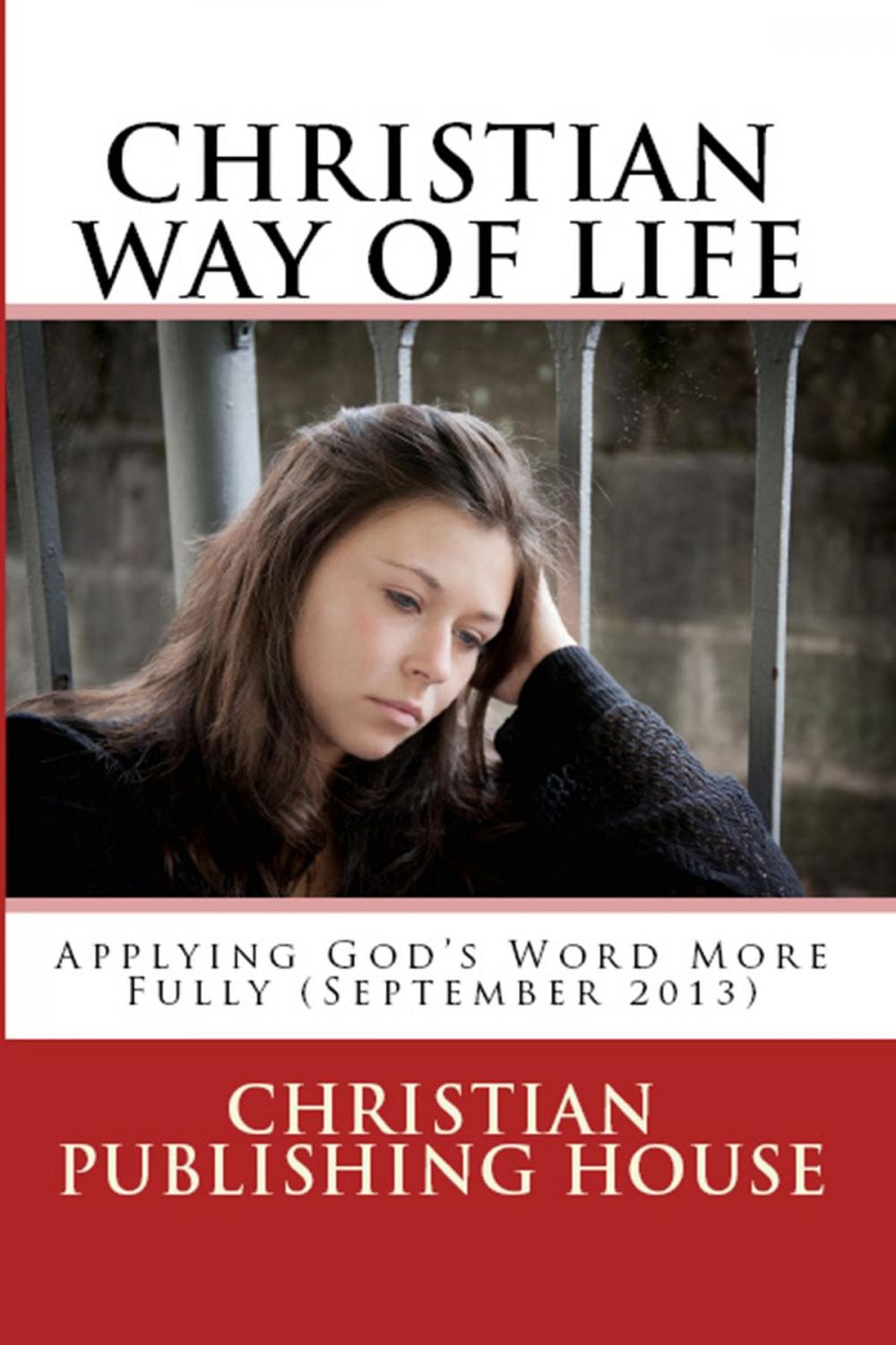 Big bigCover of CHRISTIAN WAY OF LIFE Applying God's Word More Fully (September 2013)