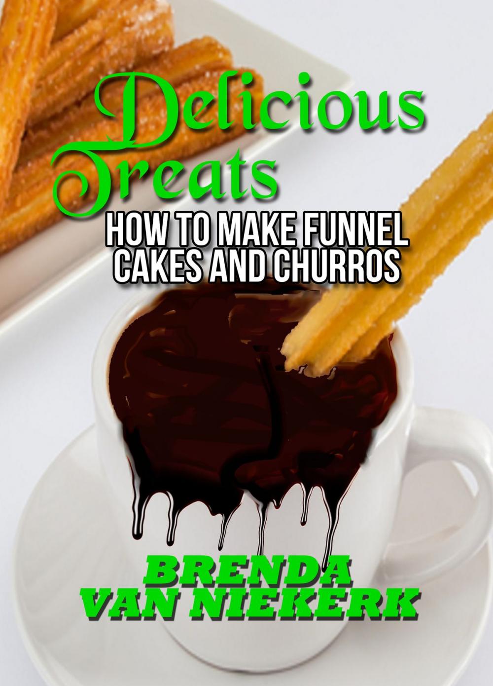 Big bigCover of Delicious Treats: How to make Funnel Cakes and Churros
