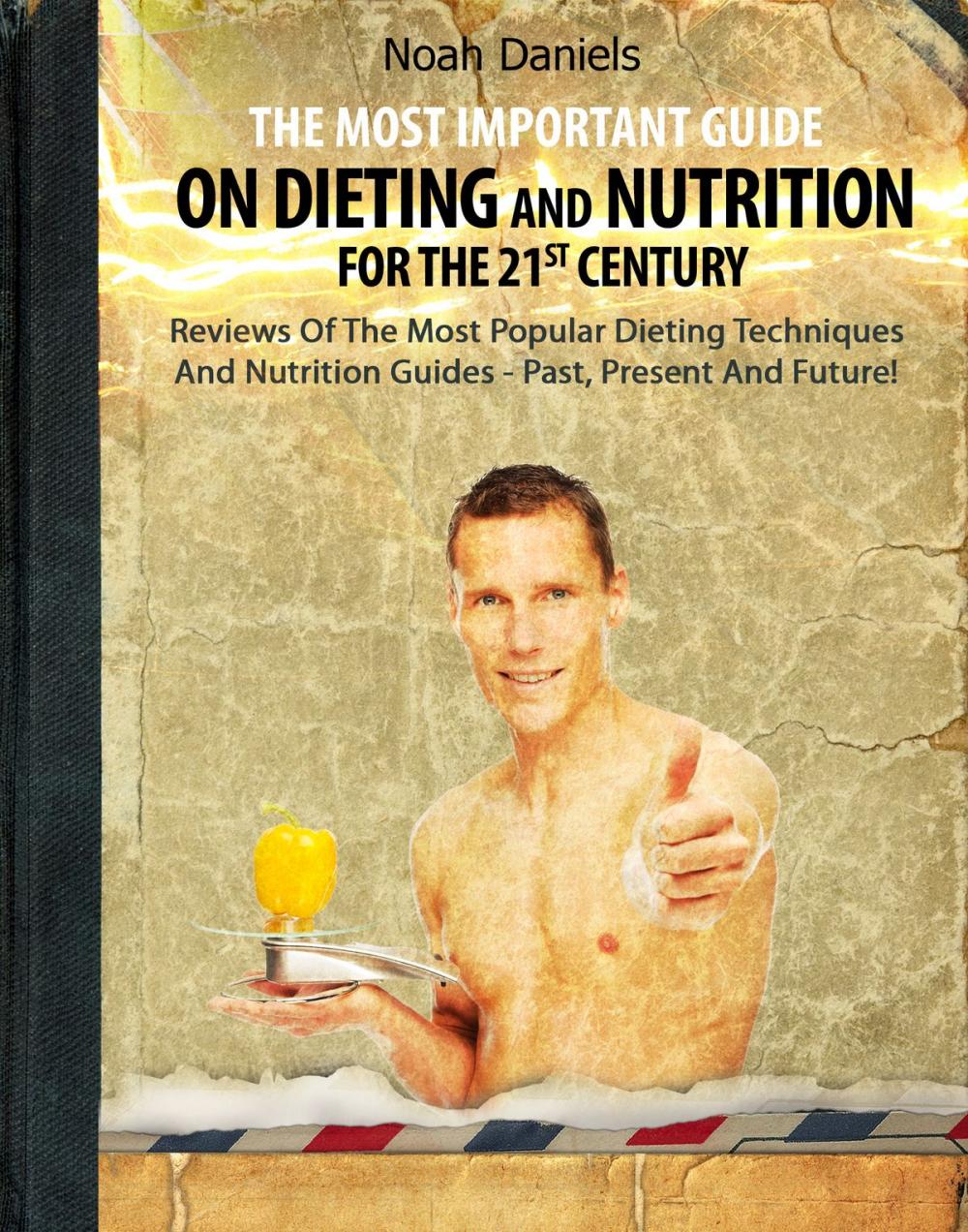 Big bigCover of The Most Important Guide On Dieting And Nutrition For The 21st Century