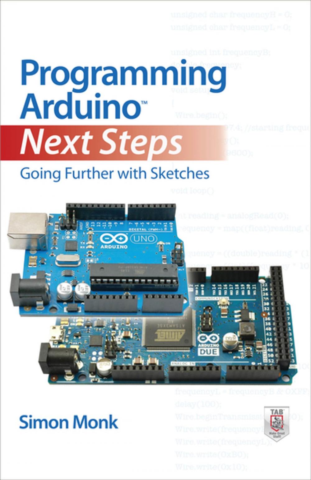 Big bigCover of Programming Arduino Next Steps: Going Further with Sketches