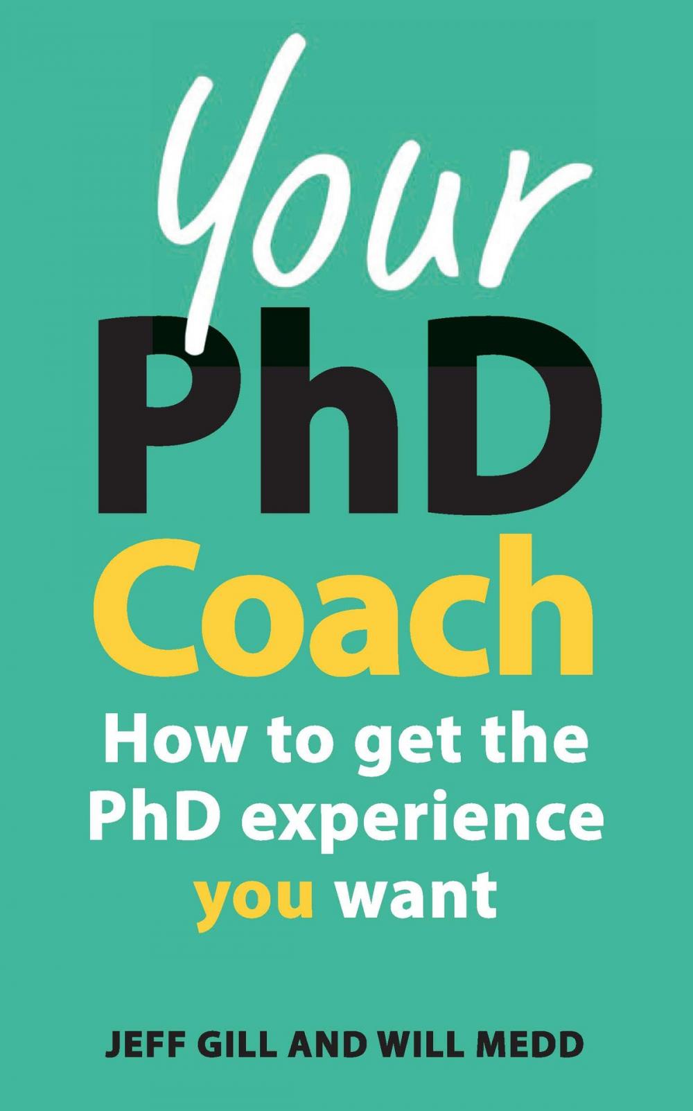 Big bigCover of Your Phd Coach: How To Get The Phd Experience You Want
