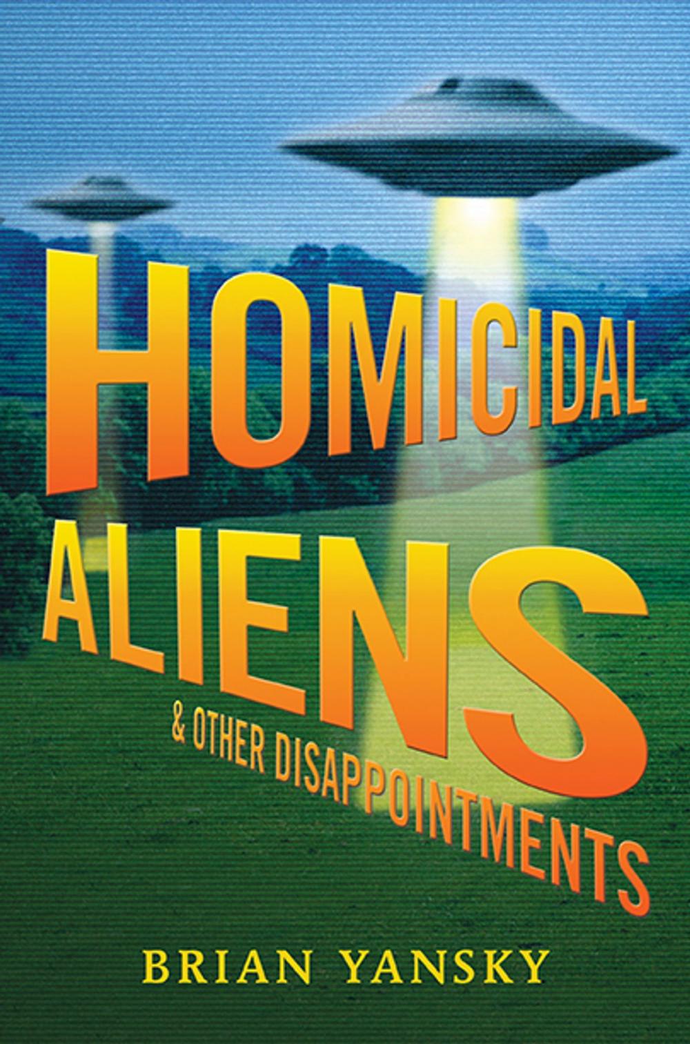 Big bigCover of Homicidal Aliens and Other Disappointments