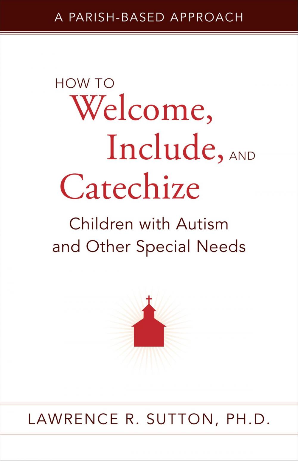 Big bigCover of How to Welcome, Include, and Catechize Children with Autism and Other Special Needs
