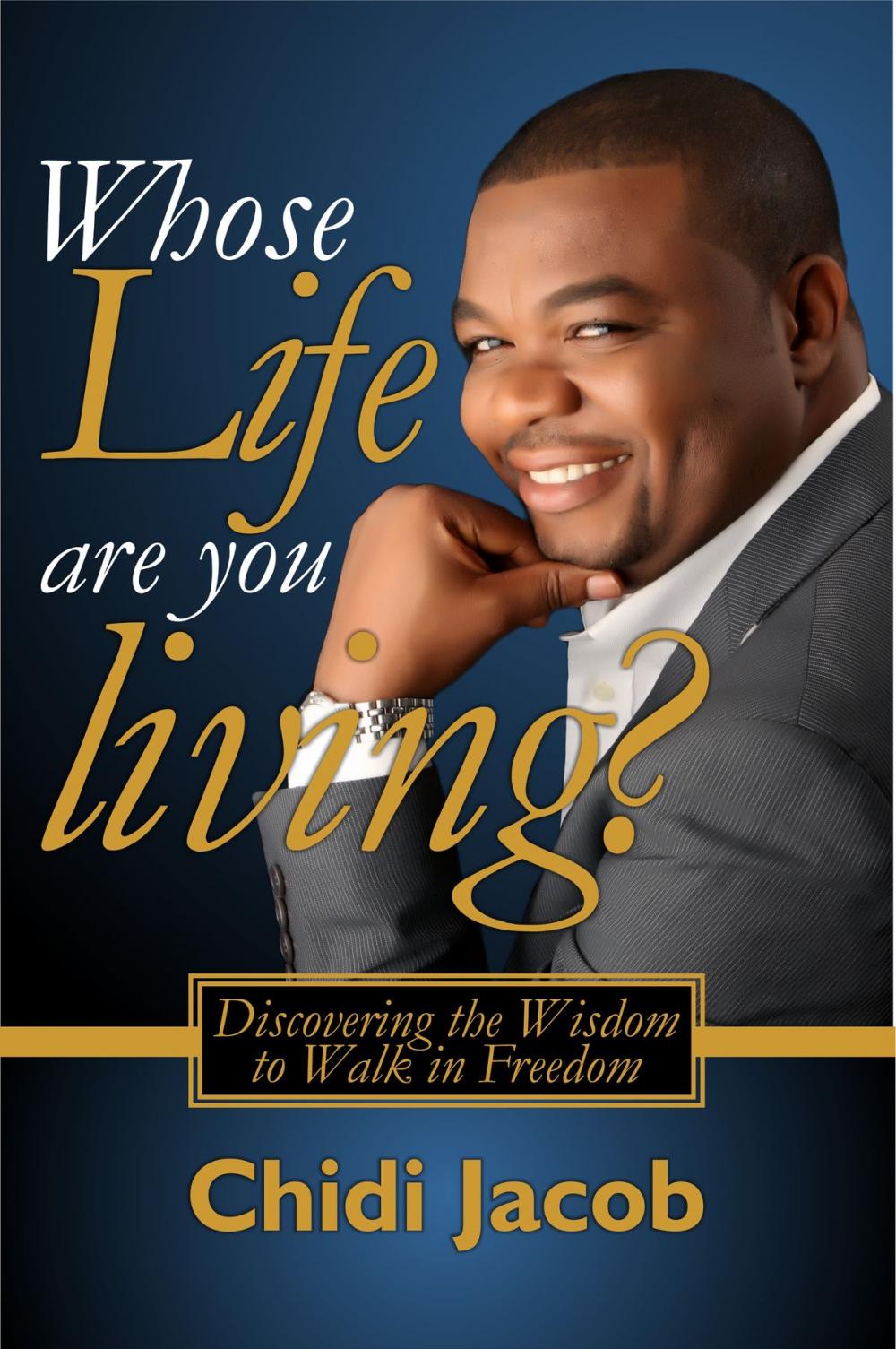 Big bigCover of Whose Life Are You Living?: Discovering the Wisdom to Walk in Freedom