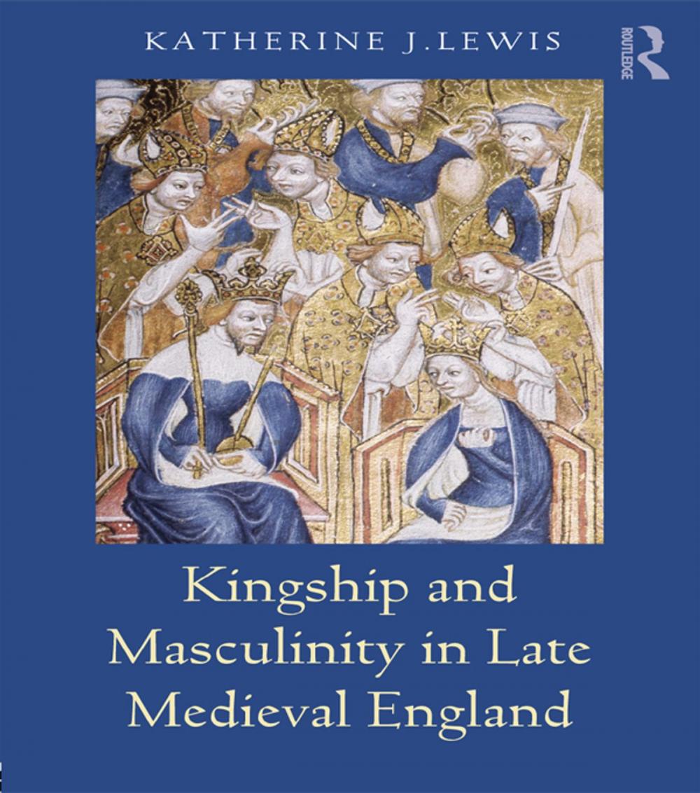 Big bigCover of Kingship and Masculinity in Late Medieval England