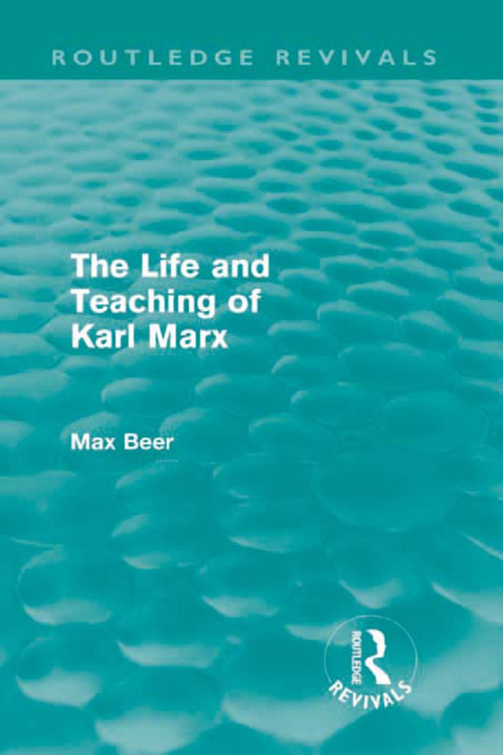 Big bigCover of The Life and Teaching of Karl Marx (Routledge Revivals)