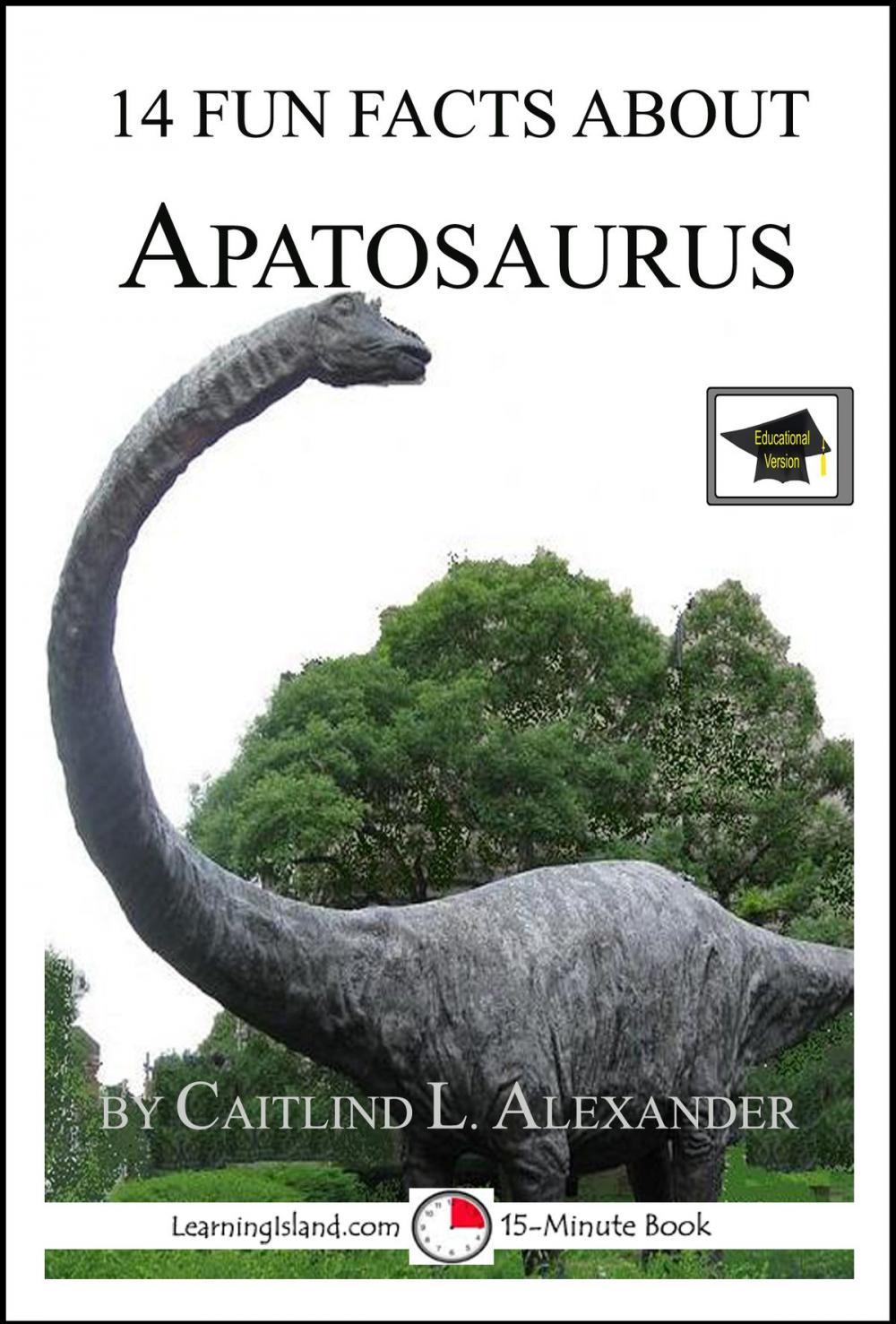 Big bigCover of 14 Fun Facts About Apatosaurus: Educational Version