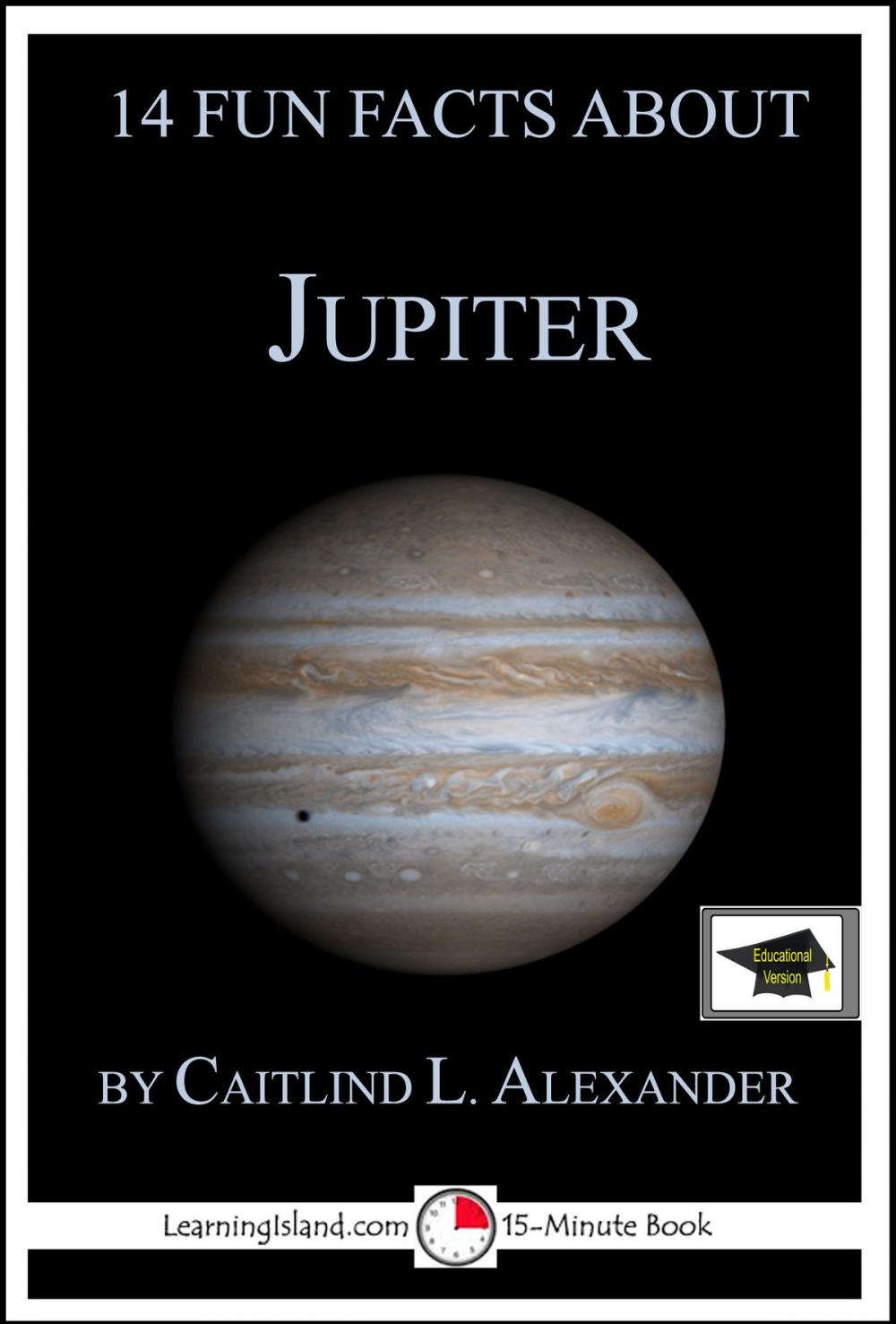 Big bigCover of 14 Fun Facts About Jupiter: Educational Version