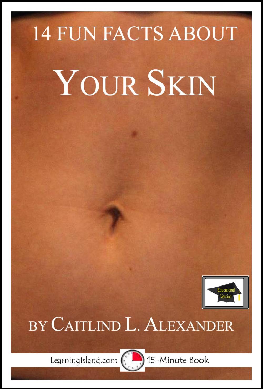 Big bigCover of 14 Fun Facts About Your Skin: Educational Version