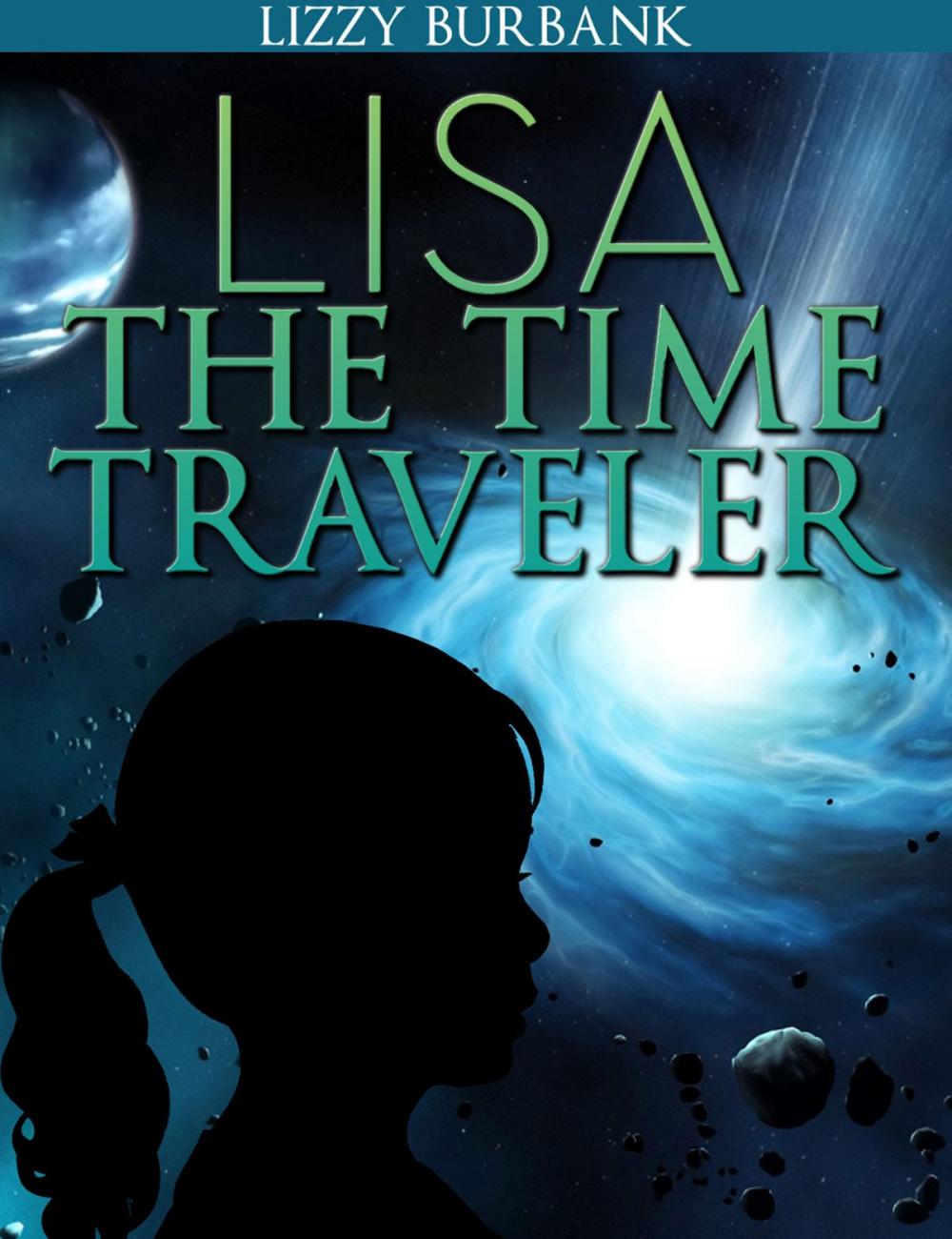 Big bigCover of Lisa The Time Traveler: An Exciting Mystery Story (for Children Ages 9-12)