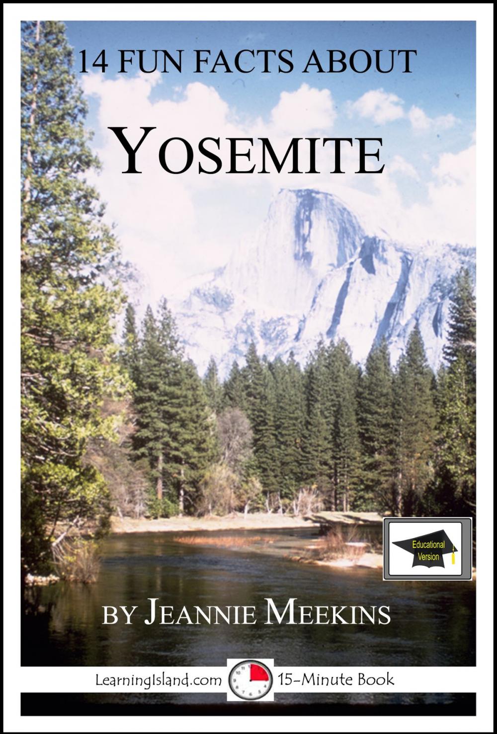 Big bigCover of 14 Fun Facts About Yosemite: Educational Version