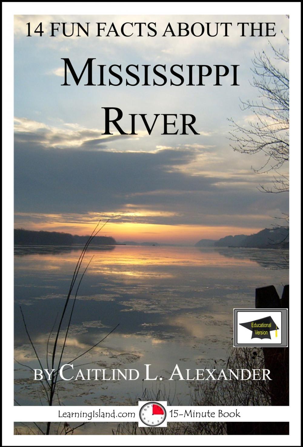 Big bigCover of 14 Fun Facts About the Mississippi River: Educational Version
