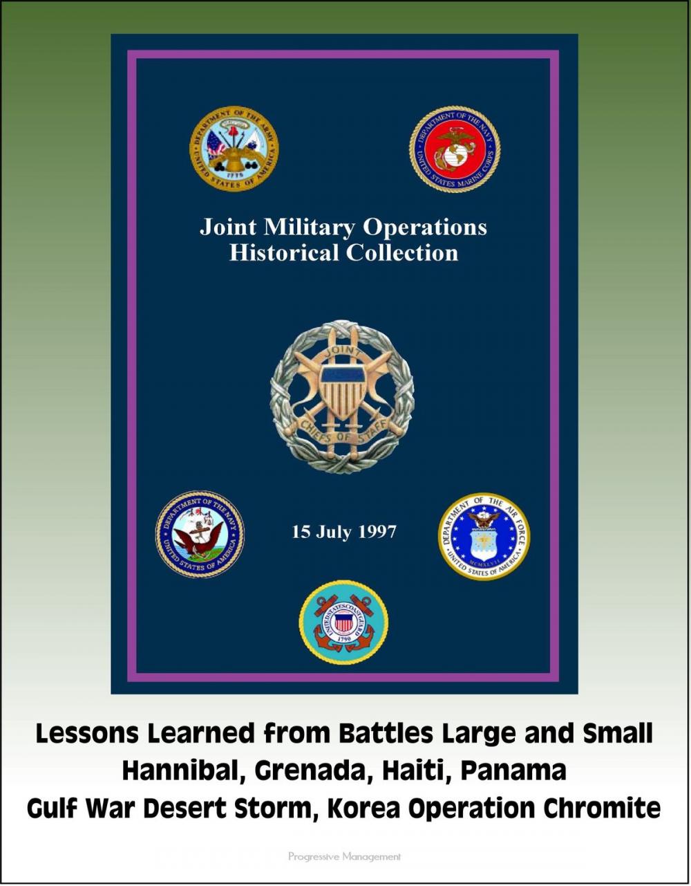 Big bigCover of Joint Military Operations Historical Collection: Lessons Learned from Battles Large and Small, Hannibal, Grenada, Haiti, Panama, Gulf War Desert Storm, Korea Operation Chromite
