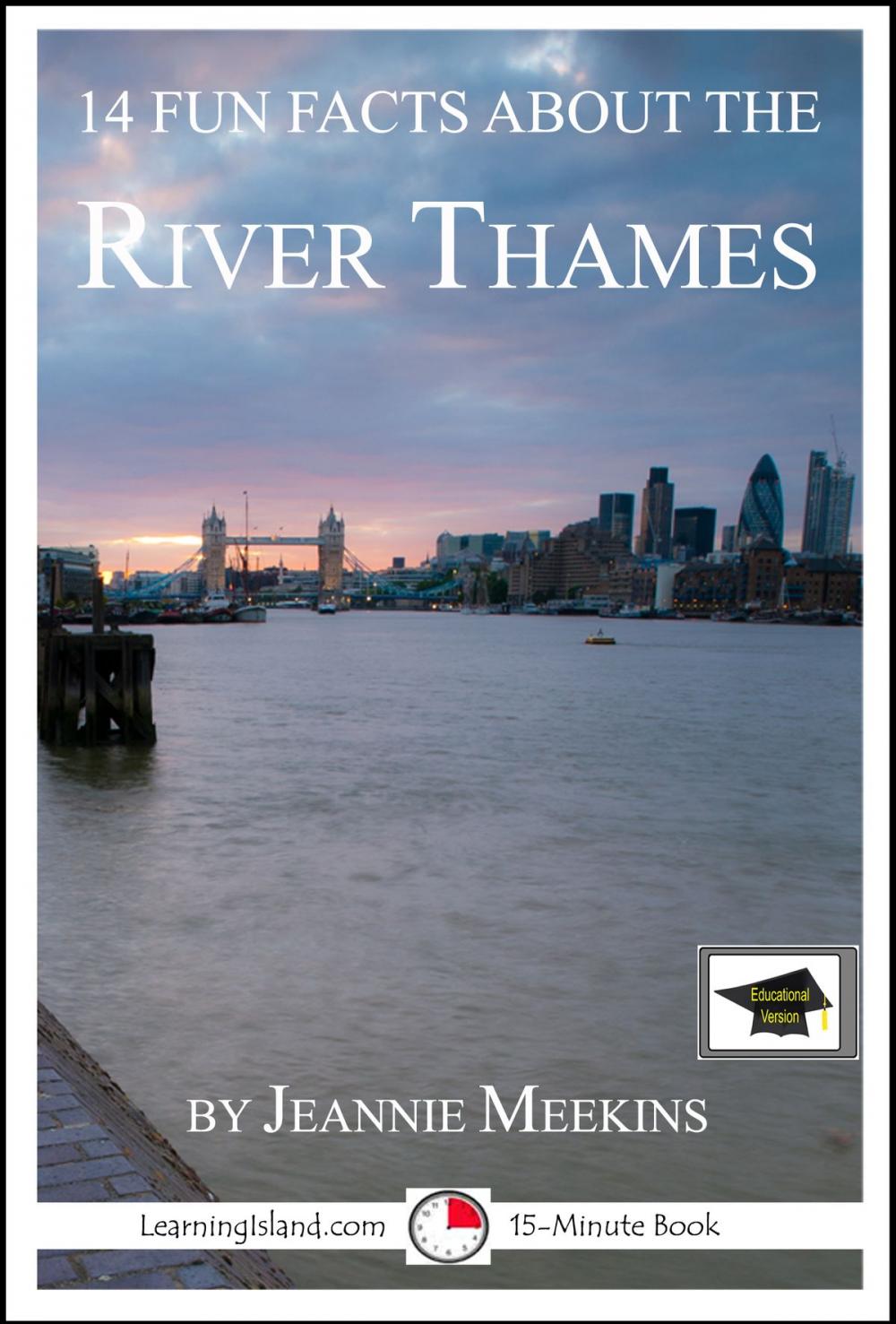 Big bigCover of 14 Fun Facts About the River Thames: Educational Version