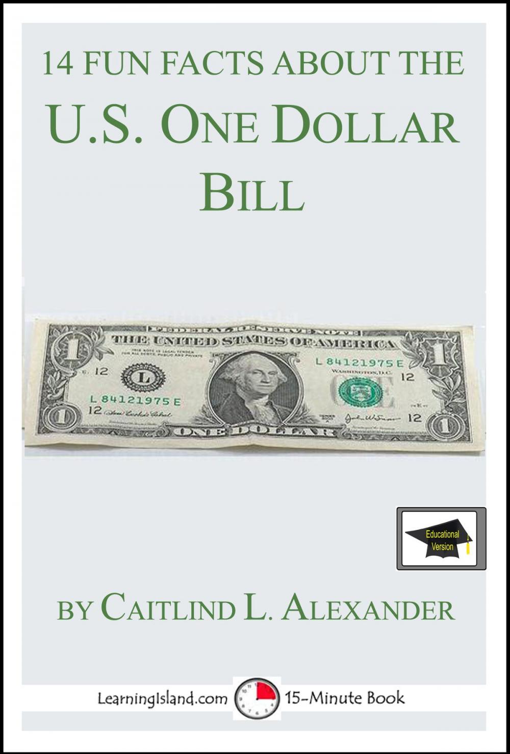 Big bigCover of 14 Fun Facts About the U.S. One Dollar Bill: Educational Version