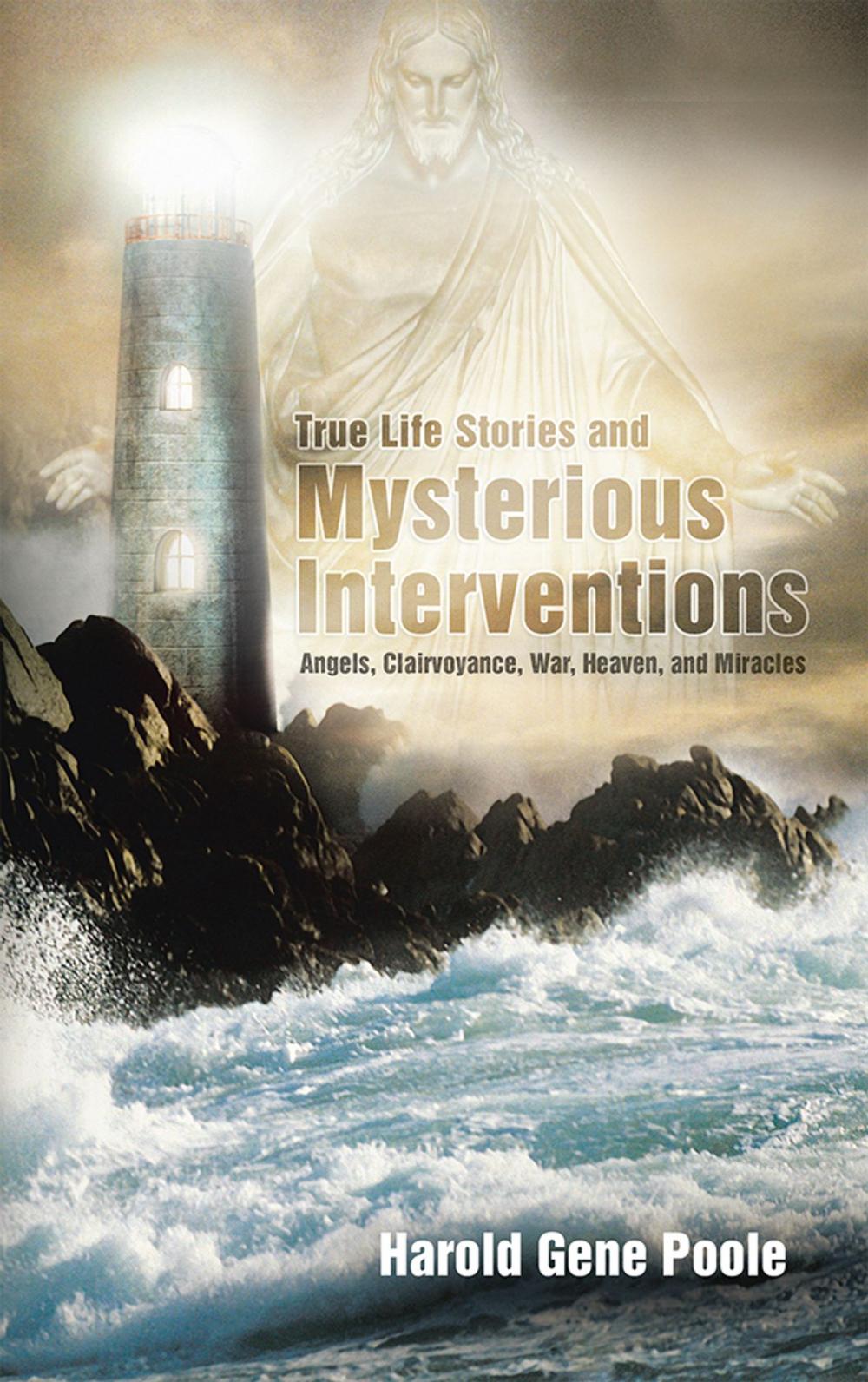 Big bigCover of True Life Stories and Mysterious Interventions