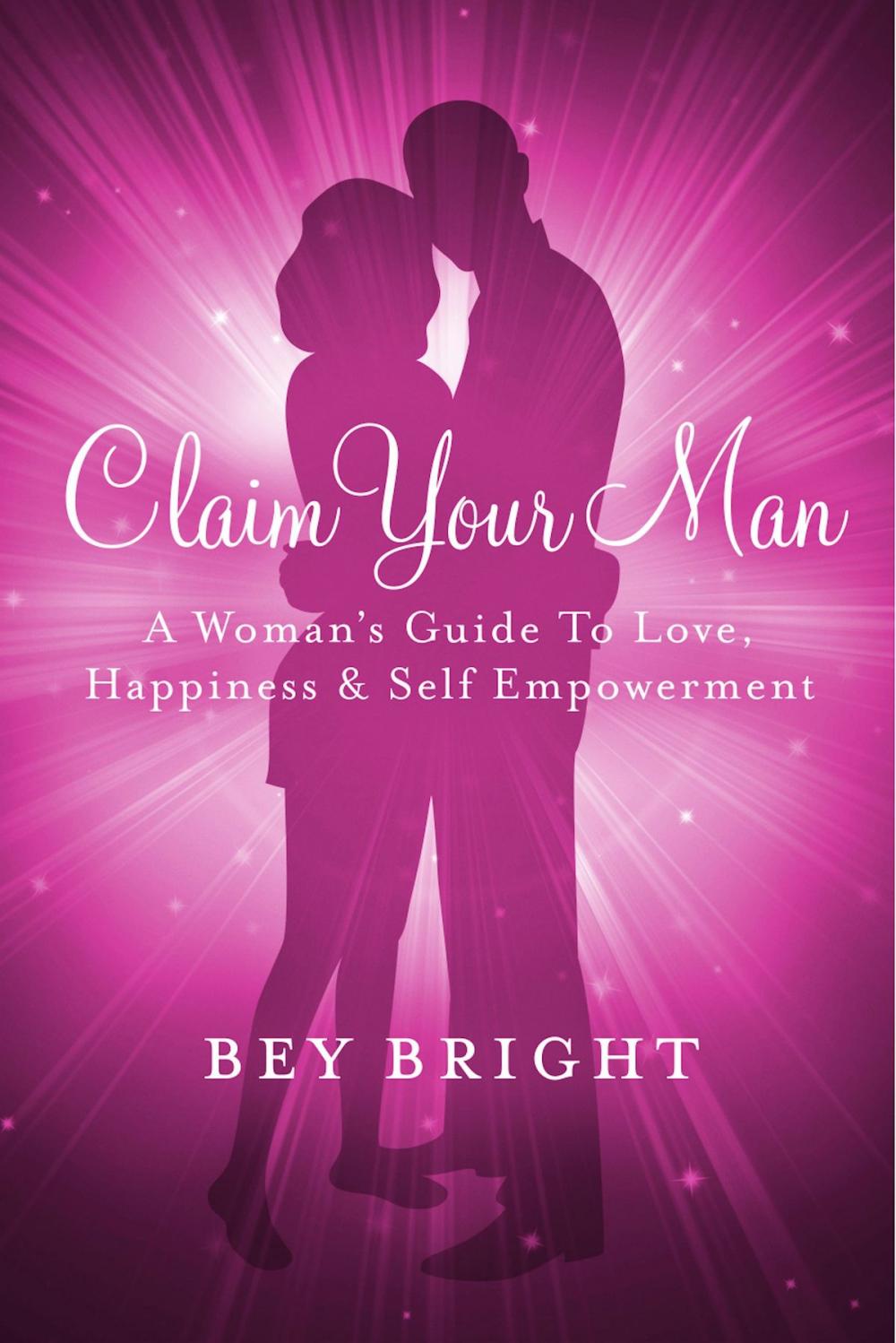 Big bigCover of Claim Your Man; A Woman's Guide To Love, Happiness & Self Empowerment