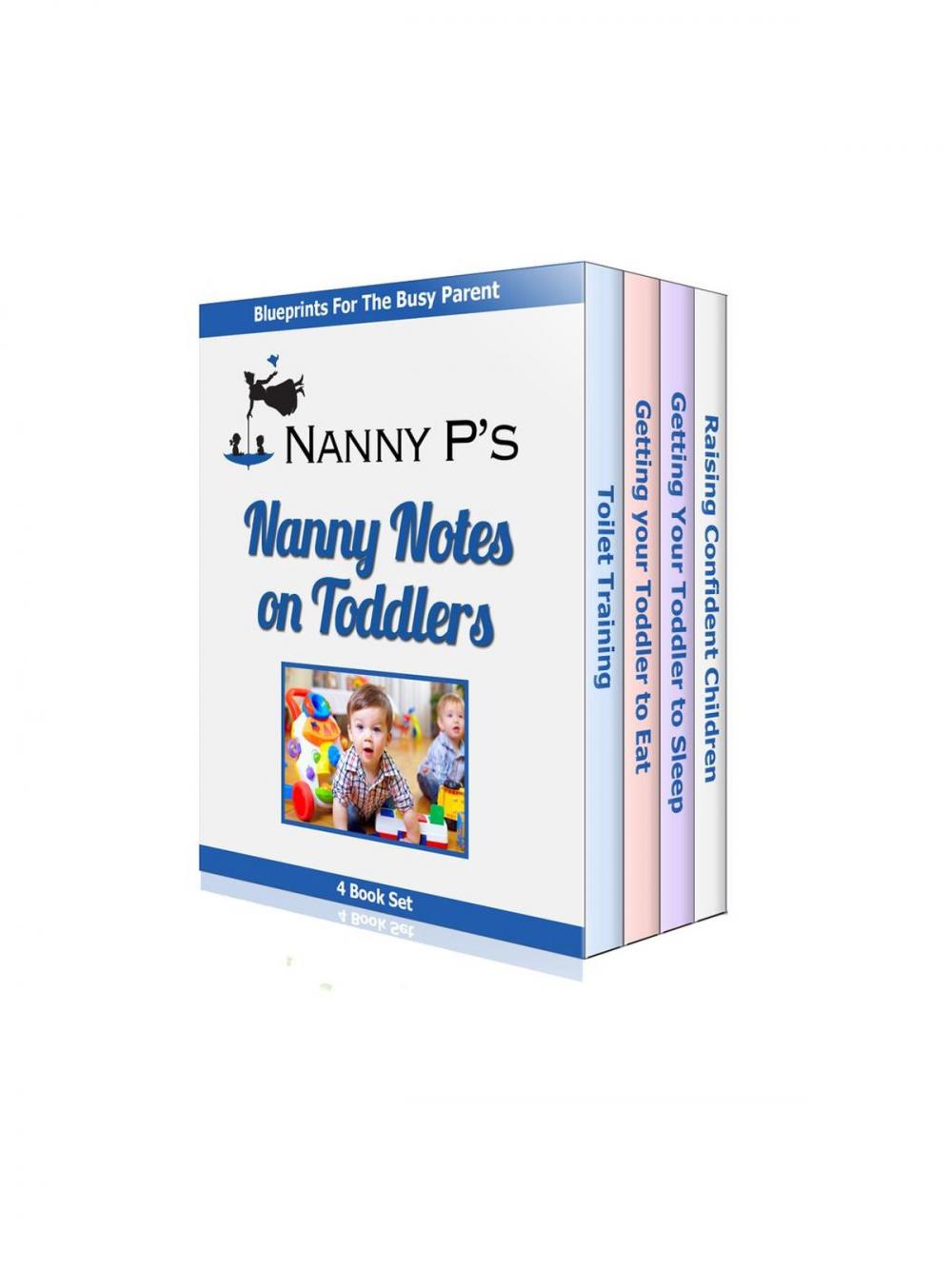 Big bigCover of Nanny Notes on Toddlers - 4 Book Bundle (Nanny P's Blueprints for Toilet Training, Eating, Sleeping and Raising Confident Children)