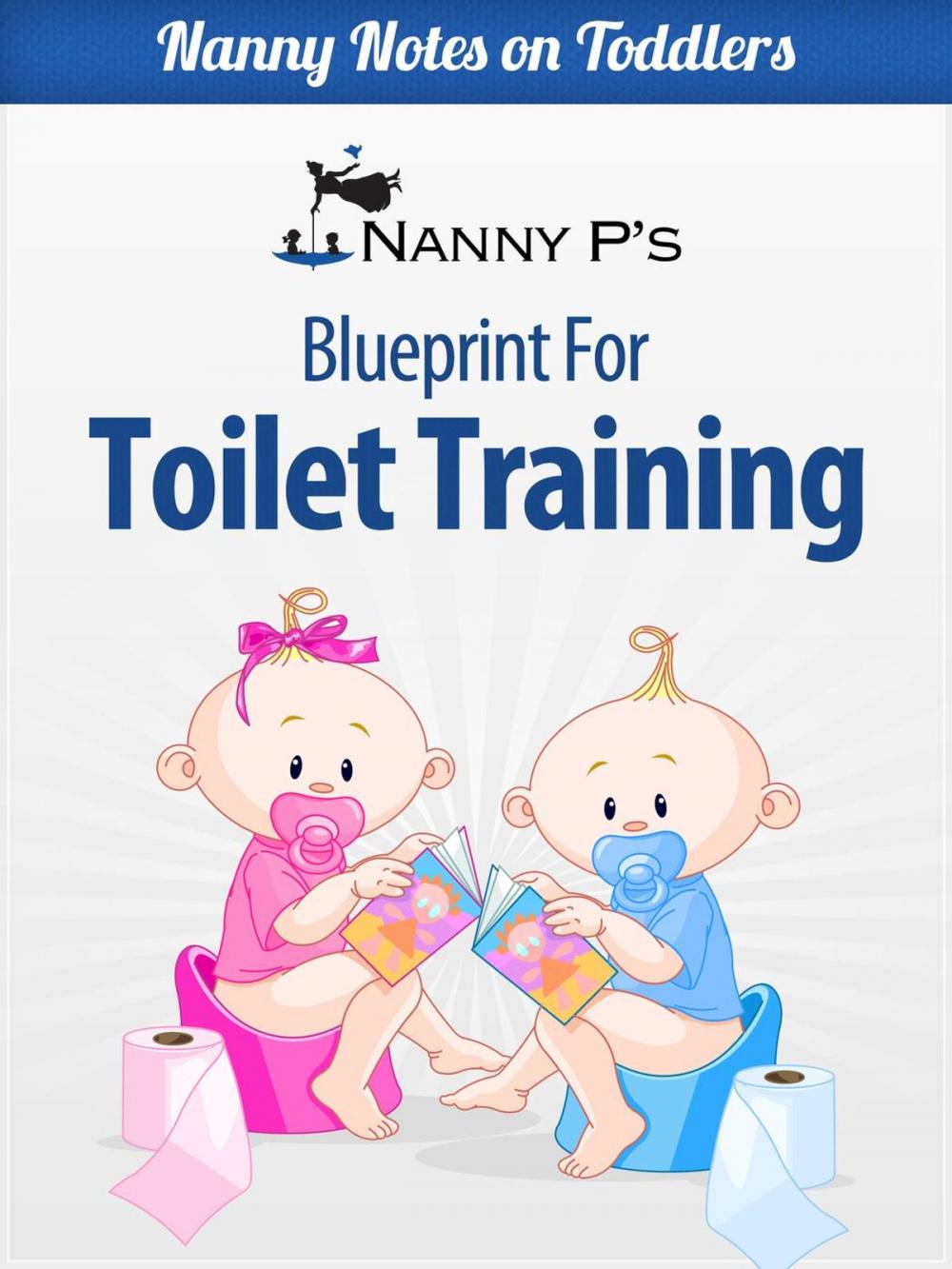 Big bigCover of Toilet Training: A Nanny P Blueprint