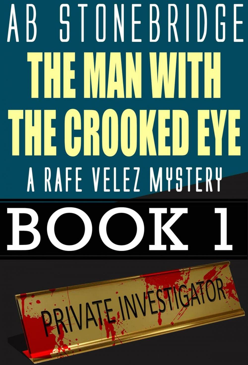 Big bigCover of The Man with the Crooked Eye -- A Rafe Velez Mystery