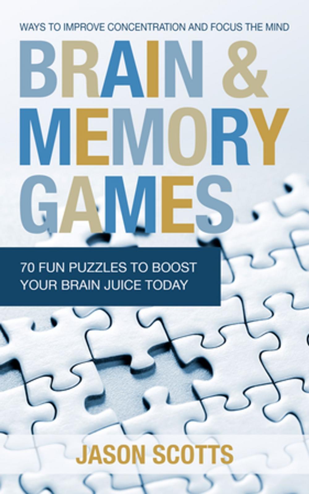 Big bigCover of Brain and Memory Games: 70 Fun Puzzles to Boost Your Brain Juice Today
