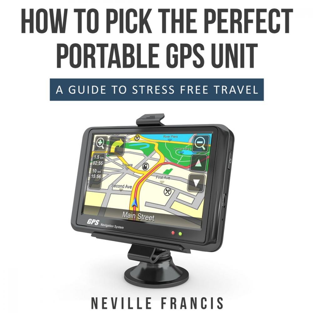 Big bigCover of How To Pick The Perfect Portable GPS Unit