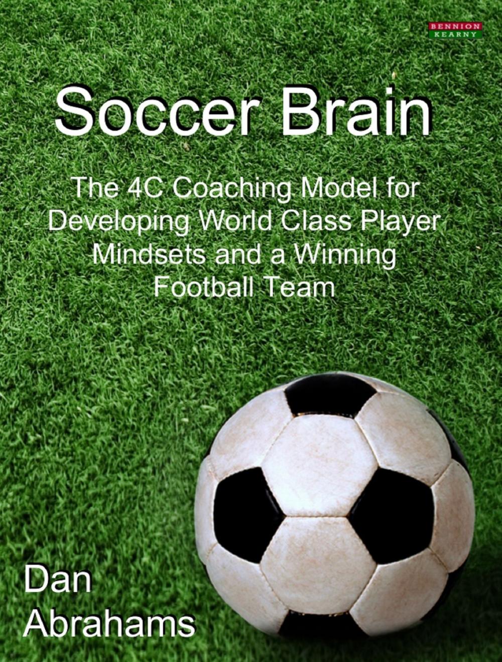 Big bigCover of Soccer Brain: The 4C Coaching Model for Developing World Class Player Mindsets and a Winning Football Team