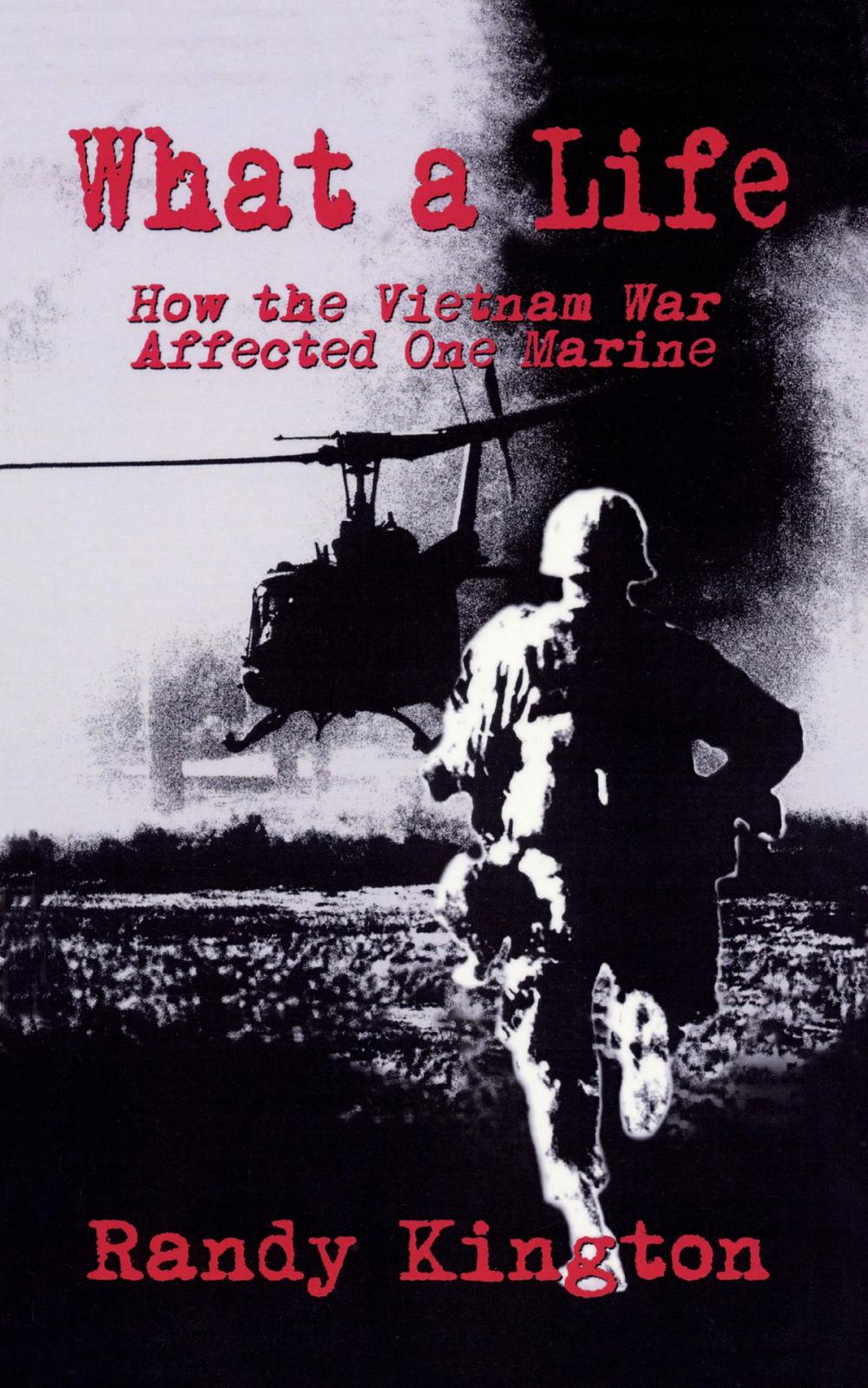 Big bigCover of What A Life: How the Vietnam War Affected One Marine