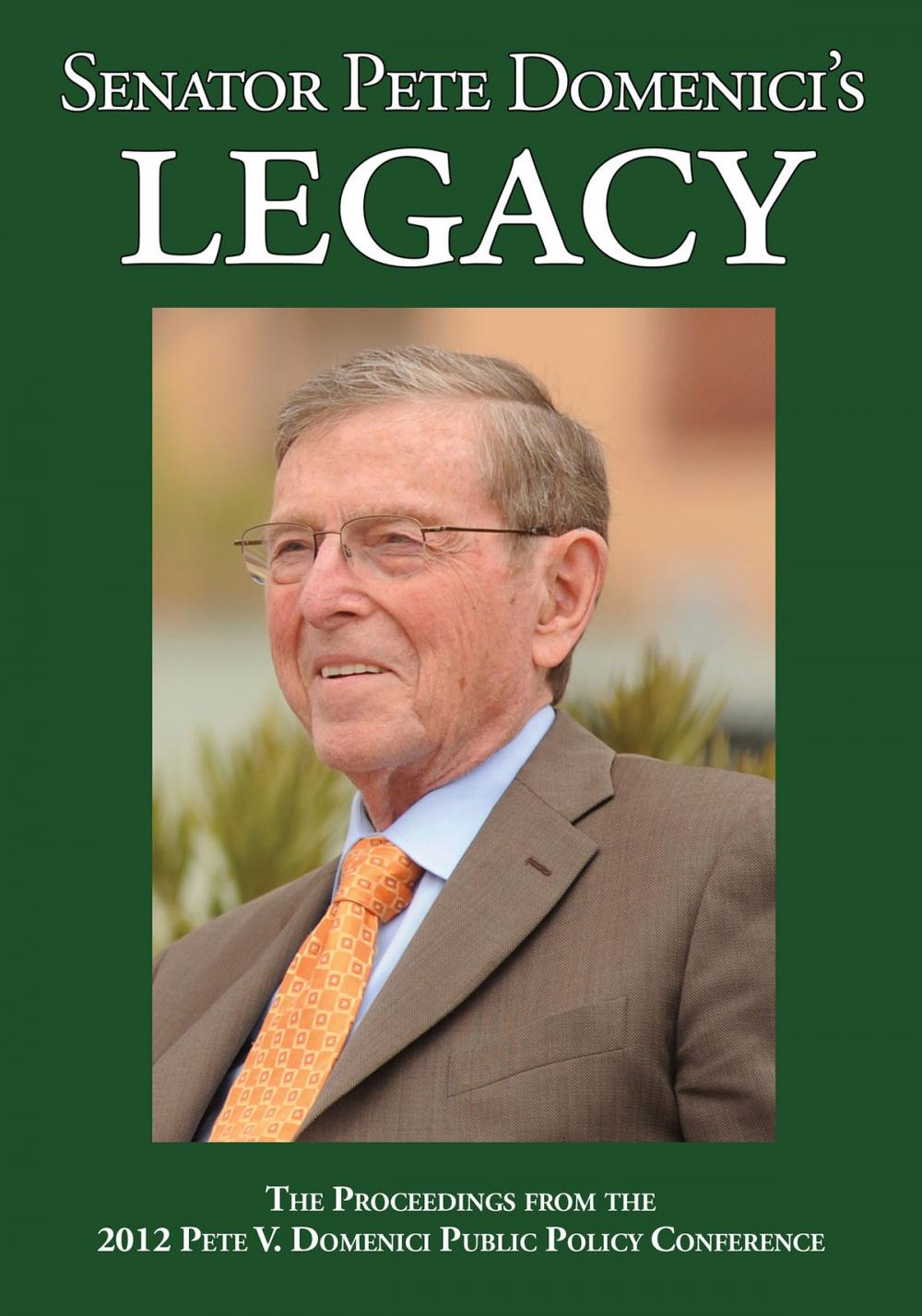 Big bigCover of Senator Pete Domenici's Legacy 2012