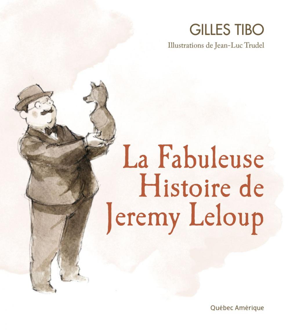 Big bigCover of La Fabuleuse Histoire de Jeremy Leloup