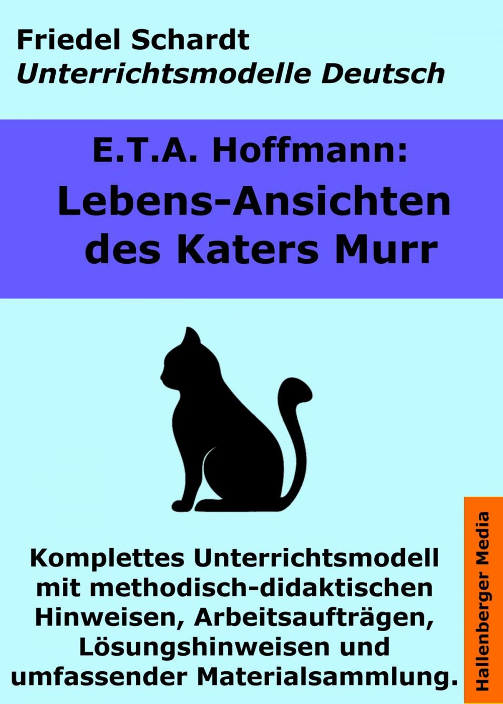 Big bigCover of Lebensansichten des Katers Murr. Unterrichtsmodell und Unterrichtsvorbereitungen. Unterrichtsmaterial und komplette Stundenmodelle für den Deutschunterricht.