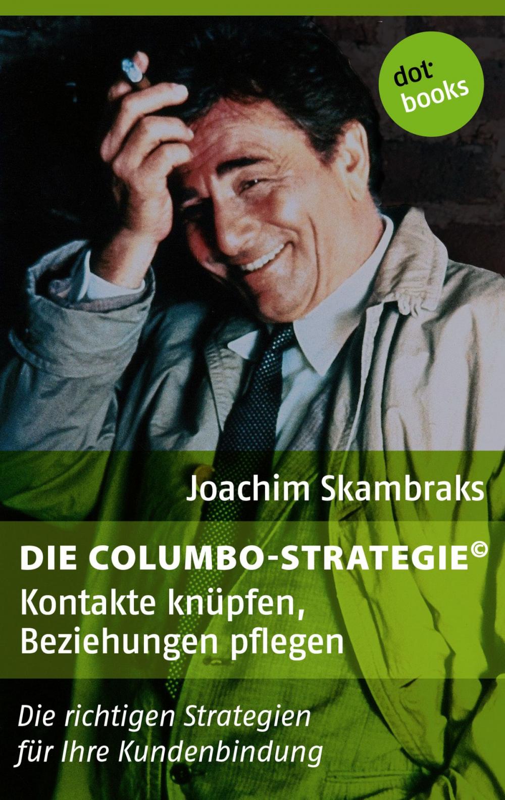 Big bigCover of Die Columbo-Strategie© Band 1: Kontakte knüpfen, Beziehungen pflegen