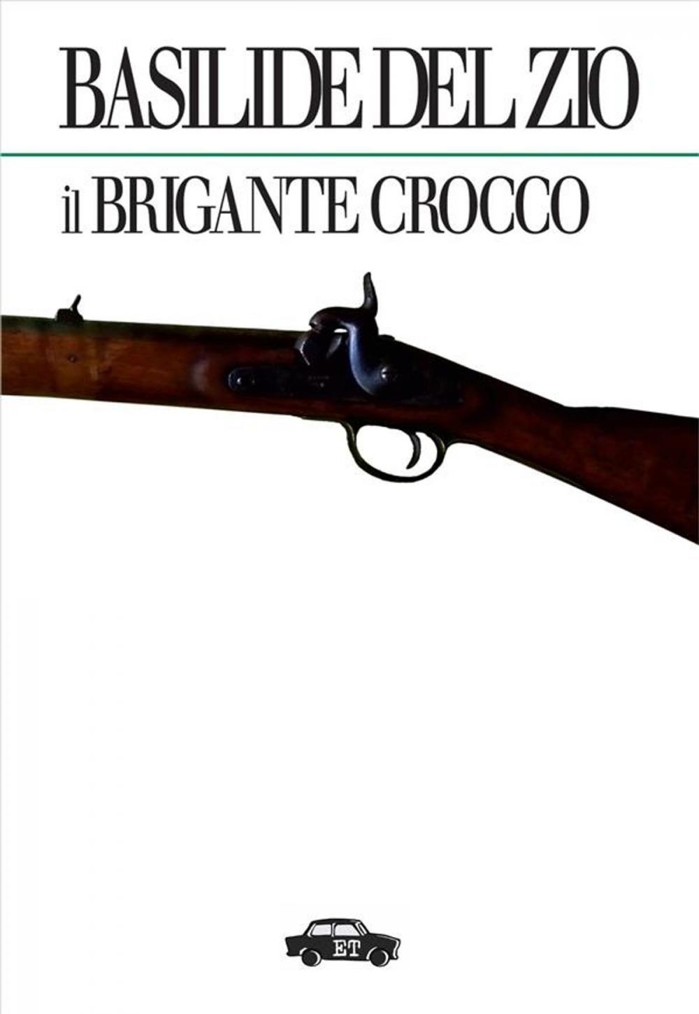 Big bigCover of Il brigante Crocco e la sua autobiografia