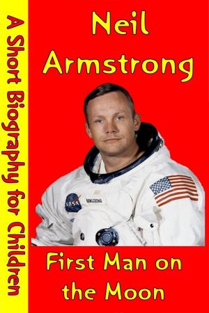 Cover of the book Neil Armstrong : First Man on the Moon by Best Children's Biographies