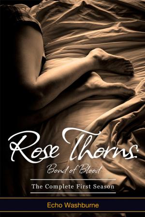 Cover of the book Rose Thorns: Bond of Blood (The Complete First Season) by Leona Keyoko Pink, Tim Terry