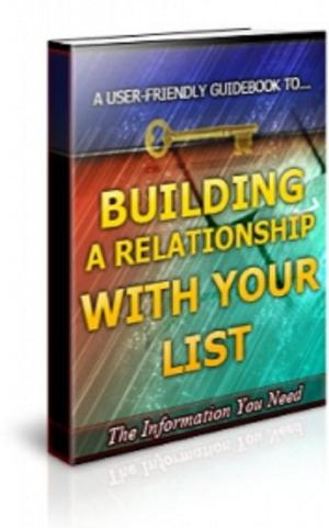 Cover of the book How To Building a Relationship With Your List by Dane Homenick