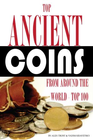 Cover of the book Top Ancient Coins from Around the World by alex trostanetskiy