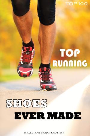Book cover of Top Running Shoes Ever Made