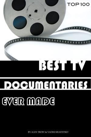 Cover of the book Best Tv Documentaries Ever Made by alex trostanetskiy